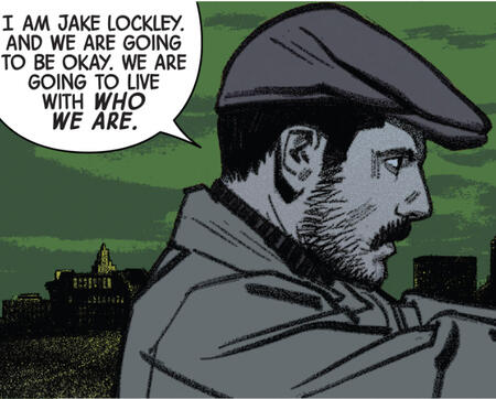 recorte de un panel de comic de Jakob. Él tiene pelo oscuro, una barba fina y bigote grueso. lleva una gorra plana y una chaqueta. el fondo es verde. su diálogo dice "soy jake lockley y vamos a estar bien vamos a vivir con lo que somos"